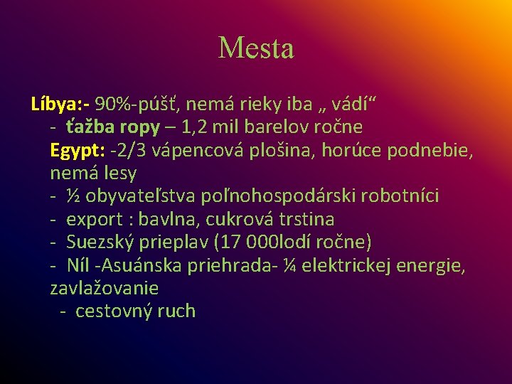 Mesta Líbya: - 90% púšť, nemá rieky iba „ vádí“ ťažba ropy – 1,