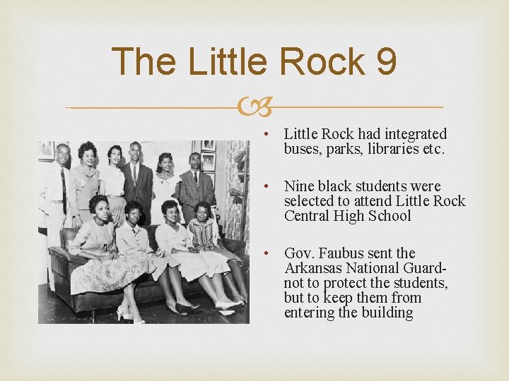 The Little Rock 9 • Little Rock had integrated buses, parks, libraries etc. •