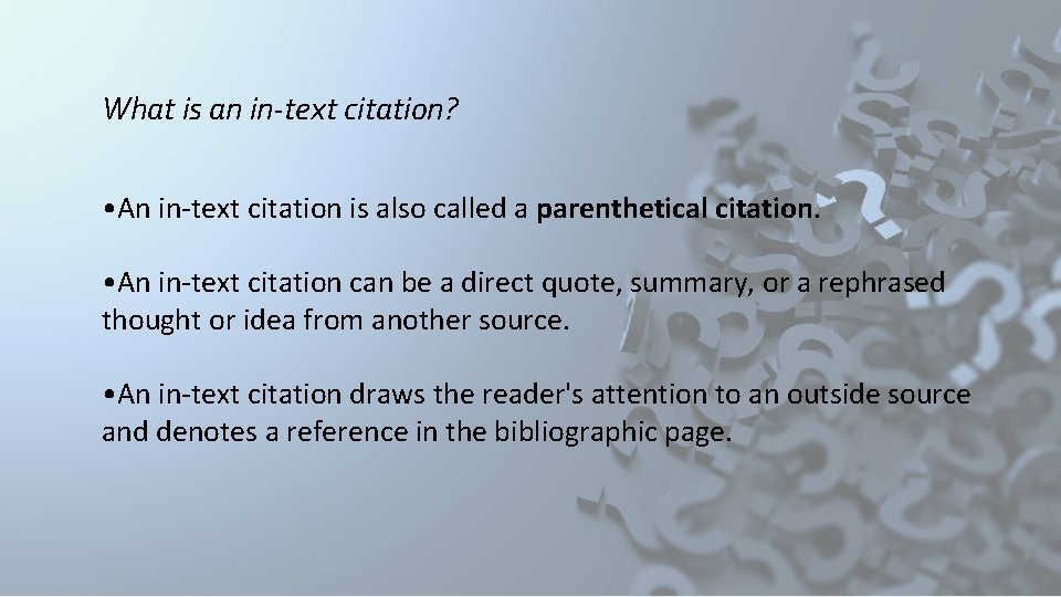 What is an in-text citation? • An in-text citation is also called a parenthetical