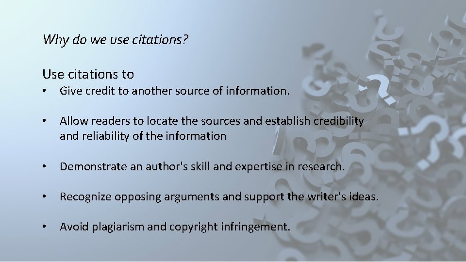 Why do we use citations? Use citations to • Give credit to another source