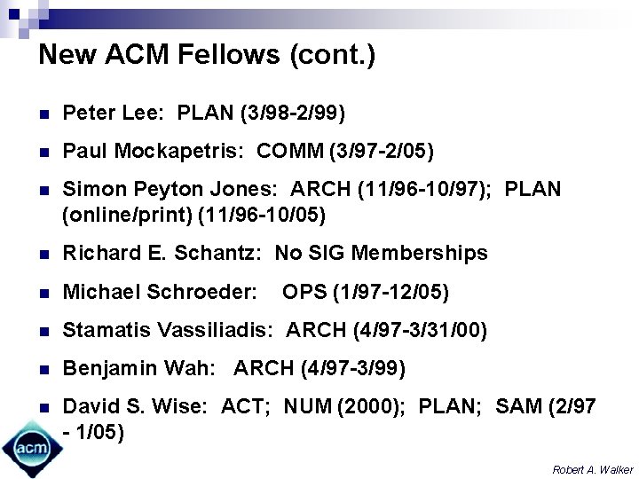New ACM Fellows (cont. ) n Peter Lee: PLAN (3/98 -2/99) n Paul Mockapetris: