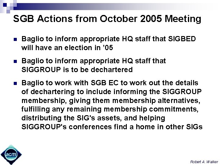 SGB Actions from October 2005 Meeting n Baglio to inform appropriate HQ staff that