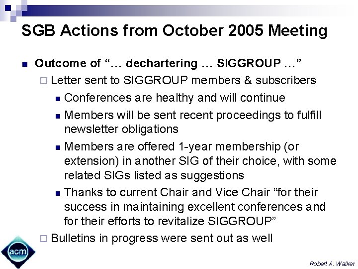 SGB Actions from October 2005 Meeting n Outcome of “… dechartering … SIGGROUP …”