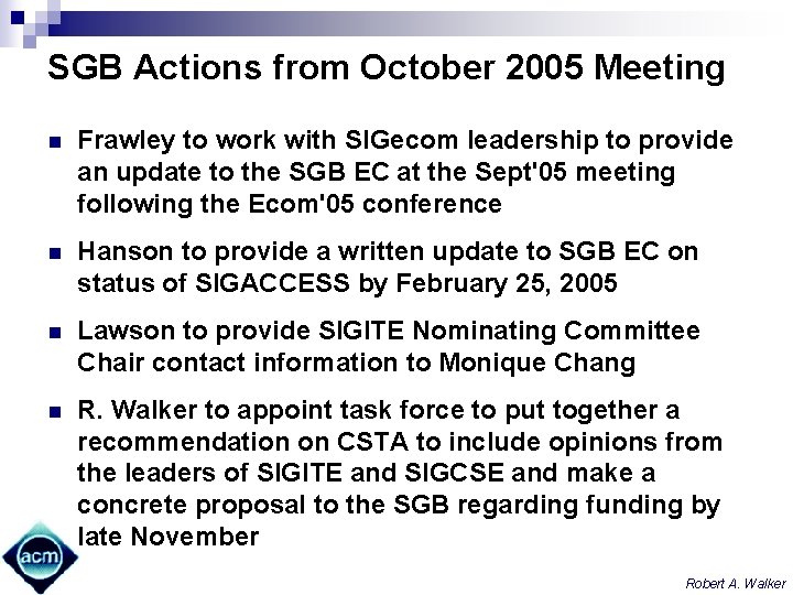 SGB Actions from October 2005 Meeting n Frawley to work with SIGecom leadership to