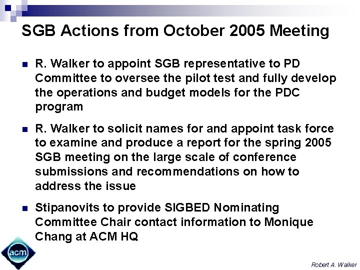 SGB Actions from October 2005 Meeting n R. Walker to appoint SGB representative to