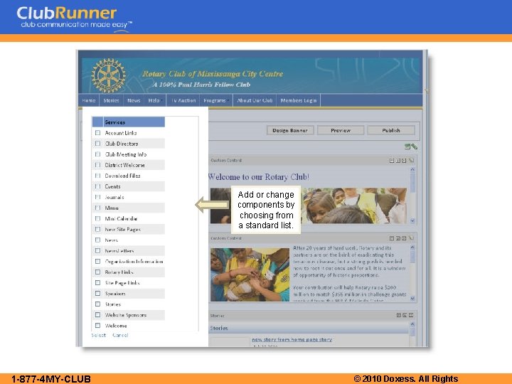 Add or change components by choosing from a standard list. 1 -877 -4 MY-CLUB