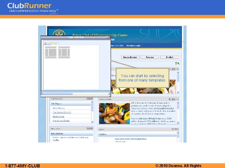You can start by selecting from one of many templates. 1 -877 -4 MY-CLUB