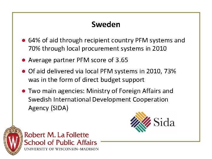 Sweden ● 64% of aid through recipient country PFM systems and 70% through local