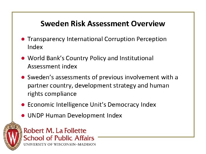 Sweden Risk Assessment Overview ● Transparency International Corruption Perception Index ● World Bank’s Country