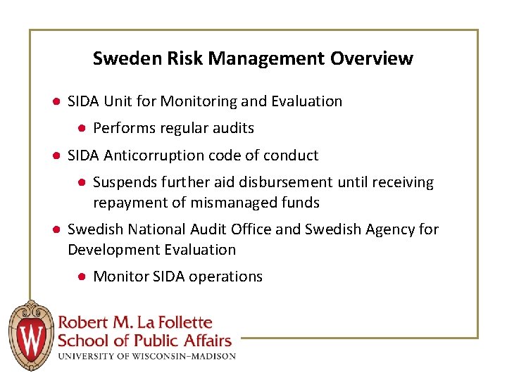 Sweden Risk Management Overview ● SIDA Unit for Monitoring and Evaluation ● Performs regular