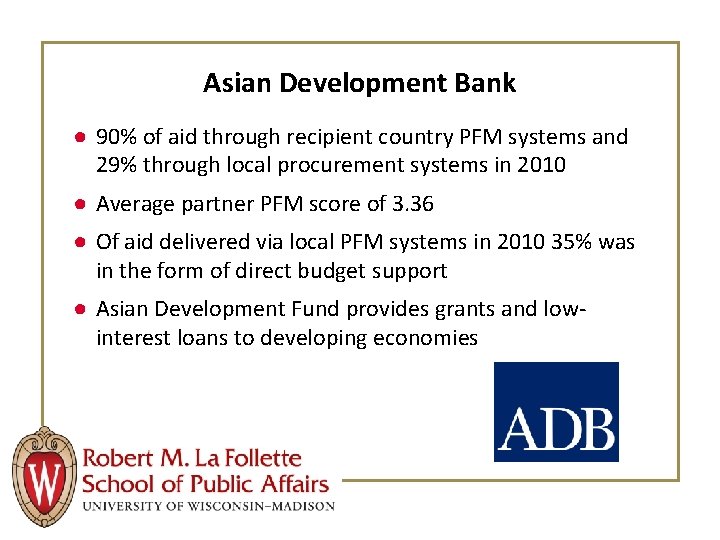 Asian Development Bank ● 90% of aid through recipient country PFM systems and 29%