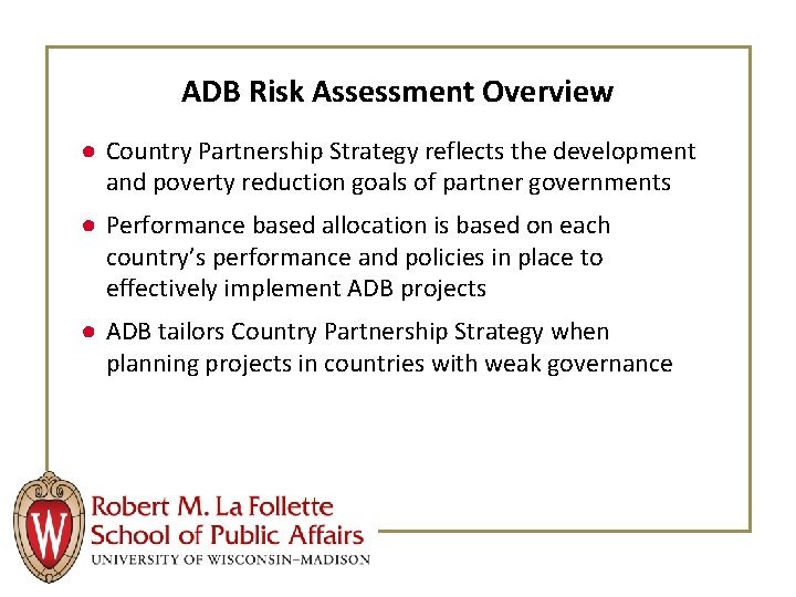 ADB Risk Assessment Overview ● Country Partnership Strategy reflects the development and poverty reduction