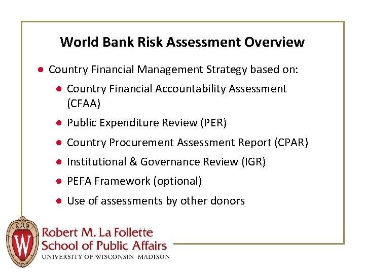 World Bank Risk Assessment Overview ● Country Financial Management Strategy based on: ● Country