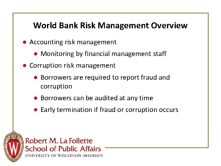 World Bank Risk Management Overview ● Accounting risk management ● Monitoring by financial management