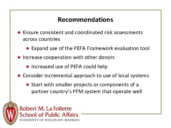 Recommendations ● Ensure consistent and coordinated risk assessments across countries ● Expand use of