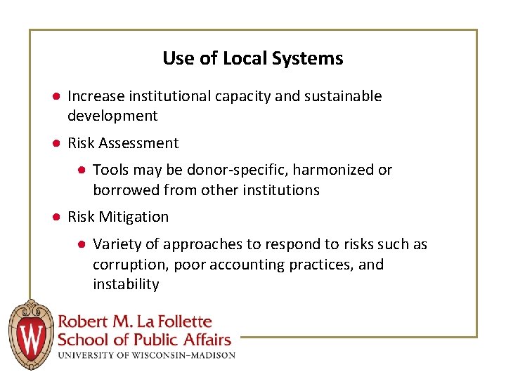 Use of Local Systems ● Increase institutional capacity and sustainable development ● Risk Assessment
