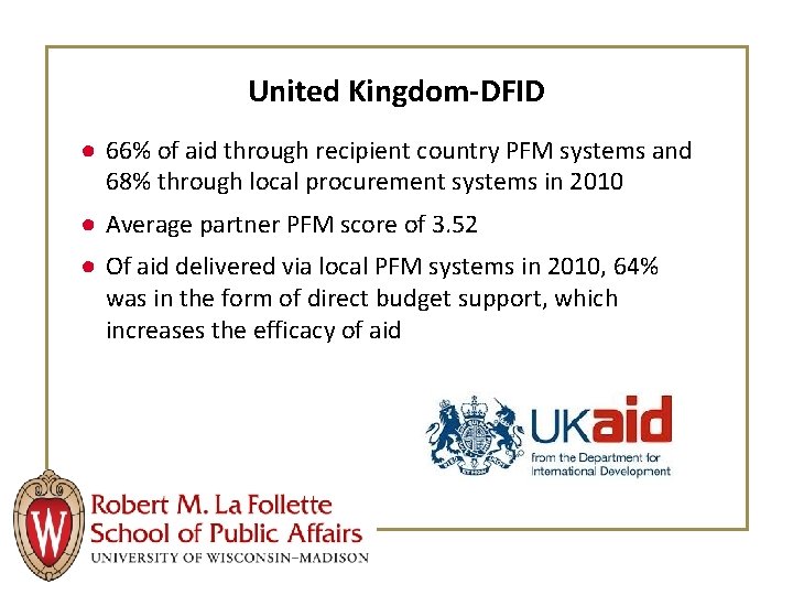 United Kingdom-DFID ● 66% of aid through recipient country PFM systems and 68% through