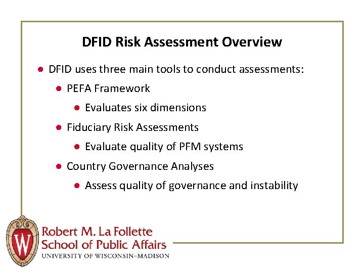 DFID Risk Assessment Overview ● DFID uses three main tools to conduct assessments: ●