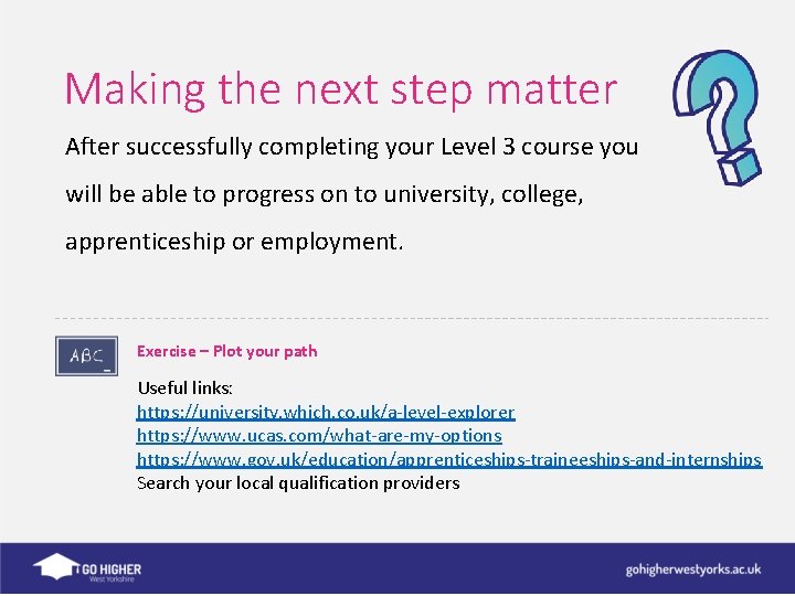Making the next step matter After successfully completing your Level 3 course you will
