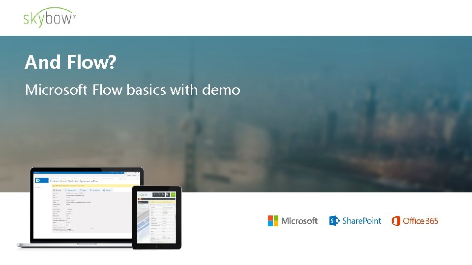 And Flow? Microsoft Flow basics with demo 
