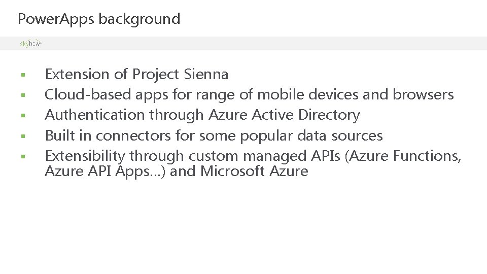 Power. Apps background § § § Extension of Project Sienna Cloud-based apps for range