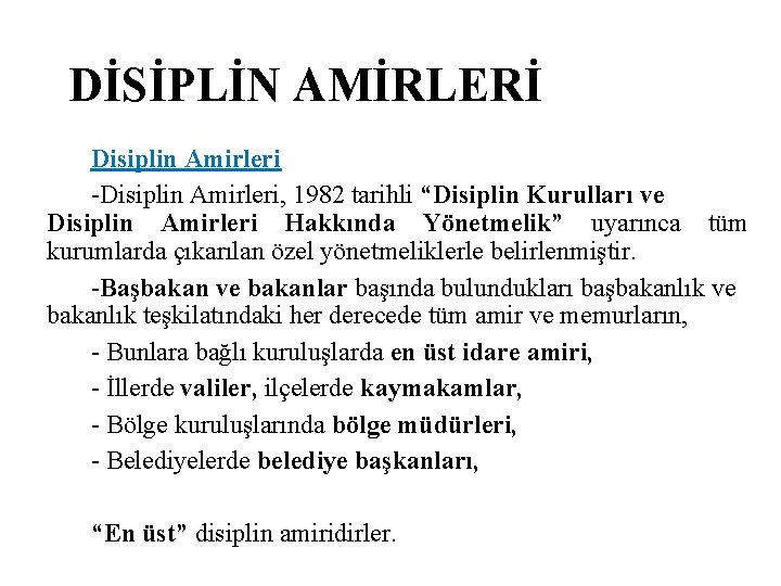 DİSİPLİN AMİRLERİ Disiplin Amirleri -Disiplin Amirleri, 1982 tarihli “Disiplin Kurulları ve Disiplin Amirleri Hakkında