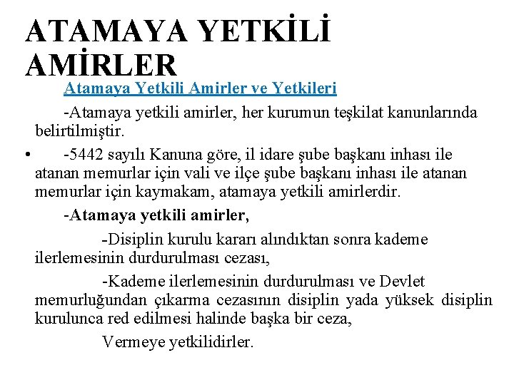 ATAMAYA YETKİLİ AMİRLER Atamaya Yetkili Amirler ve Yetkileri -Atamaya yetkili amirler, her kurumun teşkilat