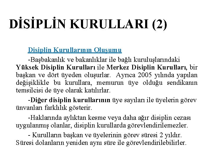 DİSİPLİN KURULLARI (2) Disiplin Kurullarının Oluşumu -Başbakanlık ve bakanlıklar ile bağlı kuruluşlarındaki Yüksek Disiplin