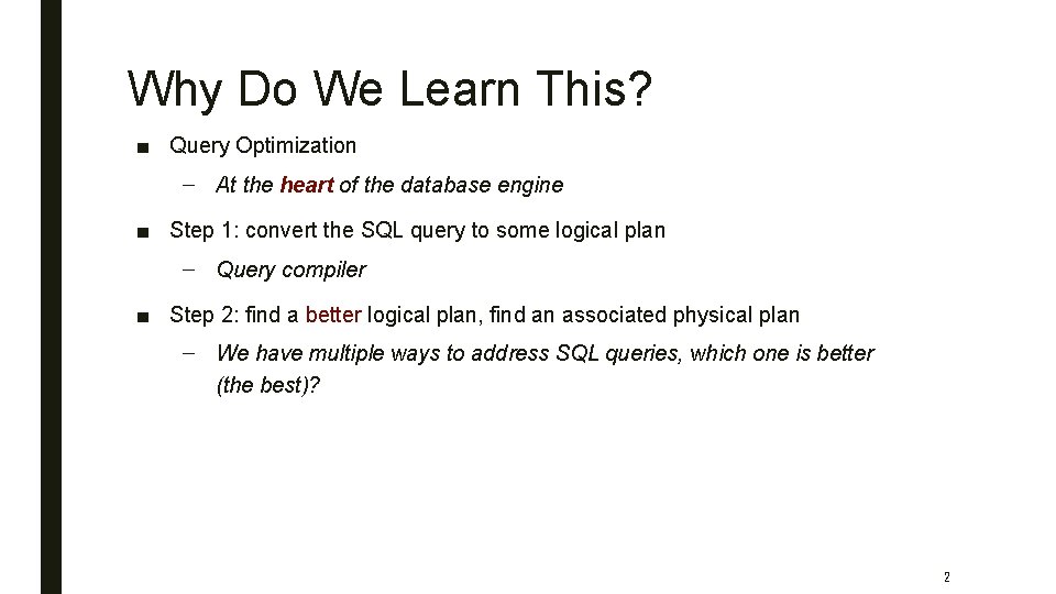 Why Do We Learn This? ■ Query Optimization – At the heart of the