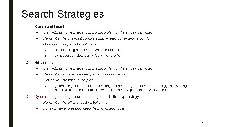 Search Strategies 1. 2. Branch-and-bound: – Start with using heuristics to find a good