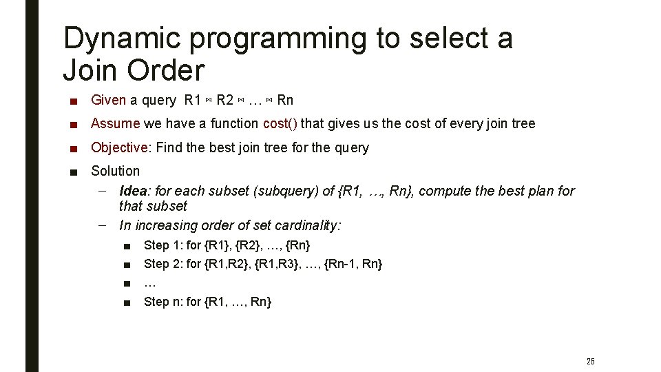 Dynamic programming to select a Join Order ■ Given a query R 1 ⋈