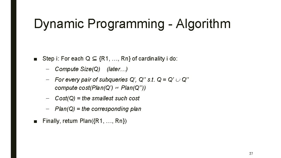Dynamic Programming - Algorithm ■ Step i: For each Q ⊆ {R 1, …,