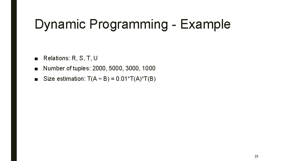 Dynamic Programming - Example ■ Relations: R, S, T, U ■ Number of tuples:
