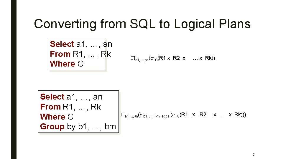 Converting from SQL to Logical Plans Select a 1, …, an From R 1,