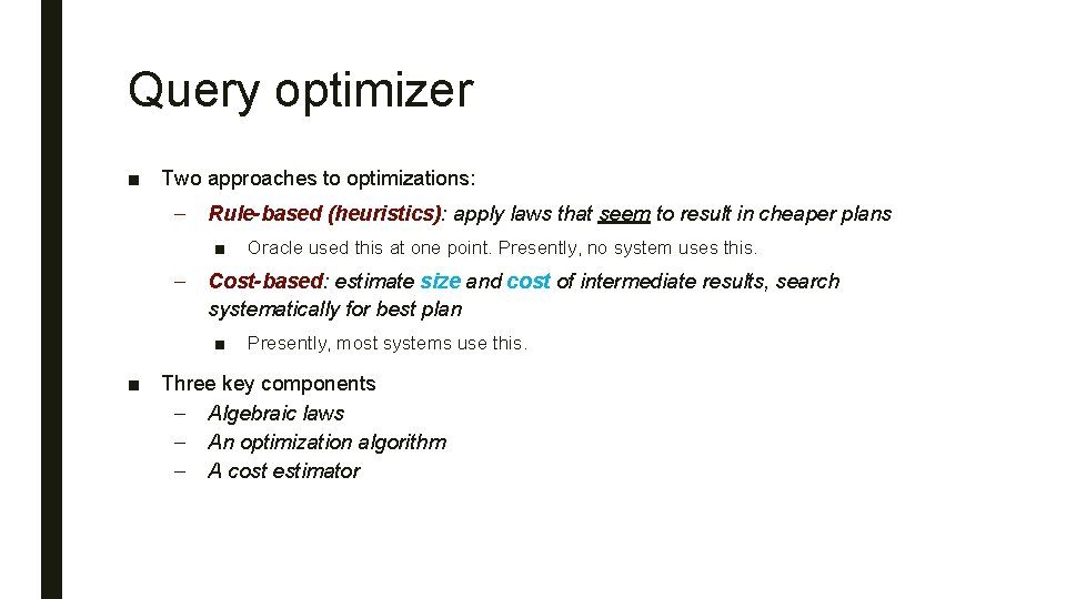 Query optimizer ■ Two approaches to optimizations: – Rule-based (heuristics): apply laws that seem