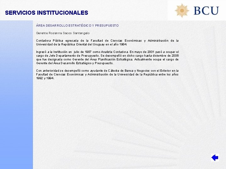 SERVICIOS INSTITUCIONALES ÁREA DESARROLLO ESTRATÉGICO Y PRESUPUESTO Gerente Rosanna Sacco Santangelo Contadora Pública egresada