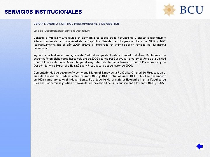 SERVICIOS INSTITUCIONALES DEPARTAMENTO CONTROL PRESUPUESTAL Y DE GESTION Jefe de Departamento Silvia Rivas Induni