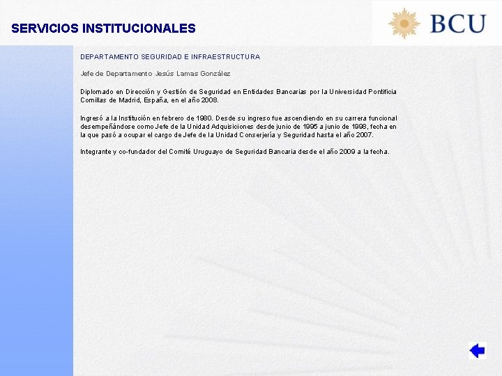 SERVICIOS INSTITUCIONALES DEPARTAMENTO SEGURIDAD E INFRAESTRUCTURA Jefe de Departamento Jesús Lamas González Diplomado en