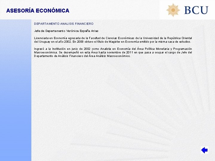 ASESORÍA ECONÓMICA DEPARTAMENTO ANALISIS FINANCIERO Jefe de Departamento Verónica España Arias Licenciada en Economía