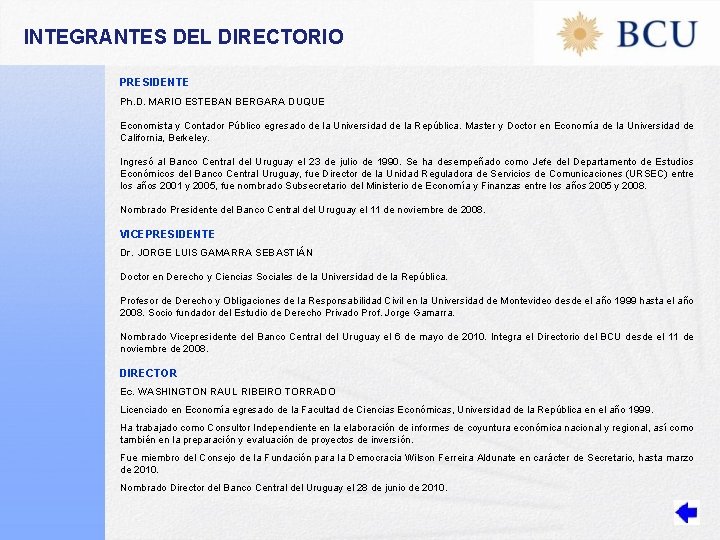 INTEGRANTES DEL DIRECTORIO PRESIDENTE Ph. D. MARIO ESTEBAN BERGARA DUQUE Economista y Contador Público