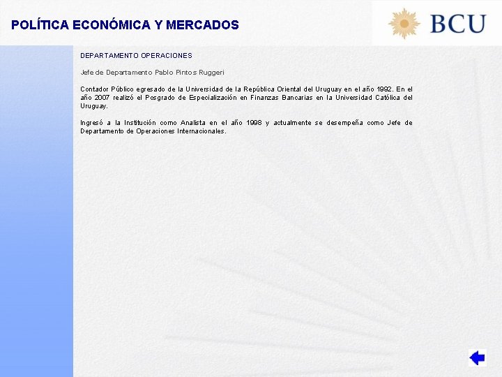 POLÍTICA ECONÓMICA Y MERCADOS DEPARTAMENTO OPERACIONES Jefe de Departamento Pablo Pintos Ruggeri Contador Público