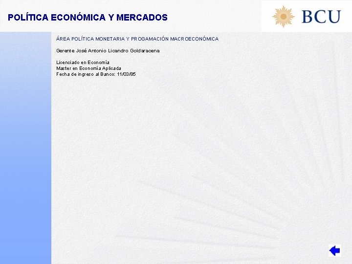 POLÍTICA ECONÓMICA Y MERCADOS ÁREA POLÍTICA MONETARIA Y PROGAMACIÓN MACROECONÓMICA Gerente José Antonio Licandro