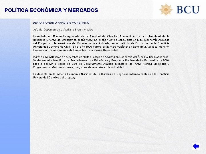 POLÍTICA ECONÓMICA Y MERCADOS DEPARTAMENTO ANÁLISIS MONETARIO Jefe de Departamento Adriana Induni Avalos Licenciada