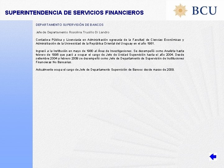 SUPERINTENDENCIA DE SERVICIOS FINANCIEROS DEPARTAMENTO SUPERVISIÓN DE BANCOS Jefe de Departamento Rosolina Trucillo Di