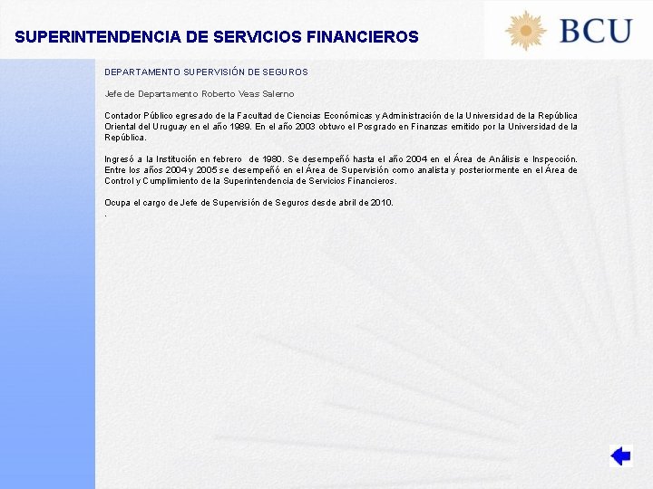SUPERINTENDENCIA DE SERVICIOS FINANCIEROS DEPARTAMENTO SUPERVISIÓN DE SEGUROS Jefe de Departamento Roberto Veas Salerno