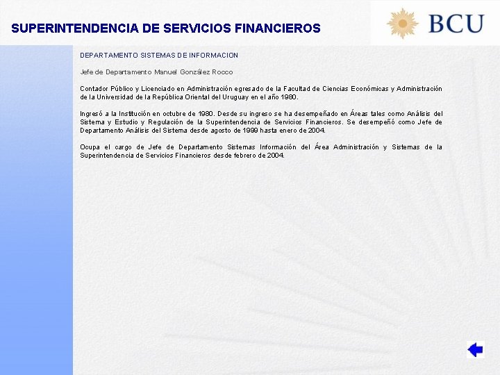 SUPERINTENDENCIA DE SERVICIOS FINANCIEROS DEPARTAMENTO SISTEMAS DE INFORMACION Jefe de Departamento Manuel González Rocco