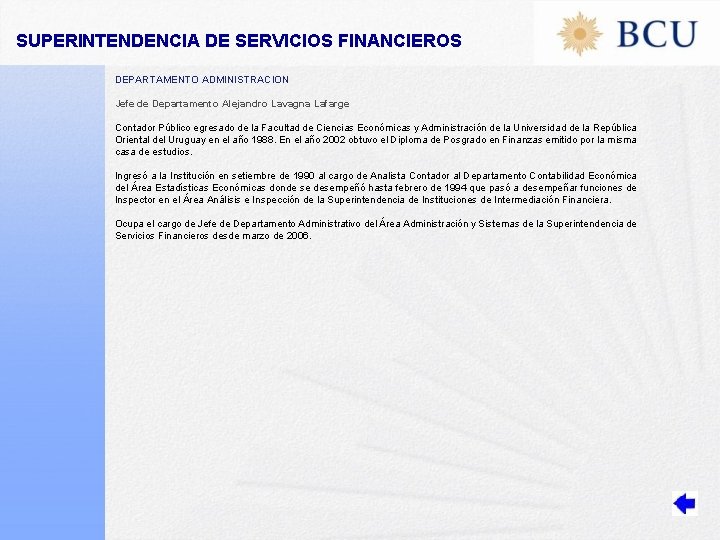 SUPERINTENDENCIA DE SERVICIOS FINANCIEROS DEPARTAMENTO ADMINISTRACION Jefe de Departamento Alejandro Lavagna Lafarge Contador Público