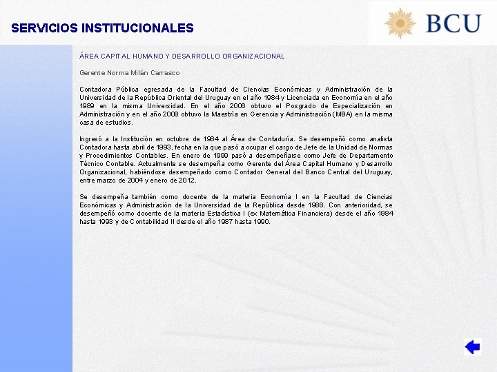 SERVICIOS INSTITUCIONALES ÁREA CAPITAL HUMANO Y DESARROLLO ORGANIZACIONAL Gerente Norma Milán Carrasco Contadora Pública