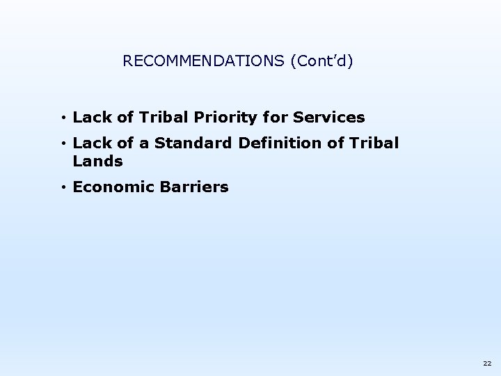 RECOMMENDATIONS (Cont’d) • Lack of Tribal Priority for Services • Lack of a Standard