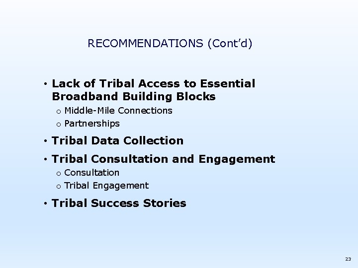 RECOMMENDATIONS (Cont’d) • Lack of Tribal Access to Essential Broadband Building Blocks o Middle-Mile
